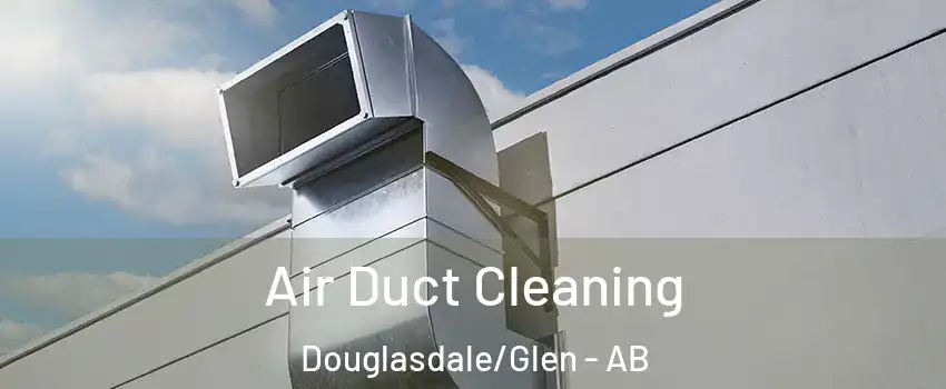  Air Duct Cleaning Douglasdale/Glen - AB