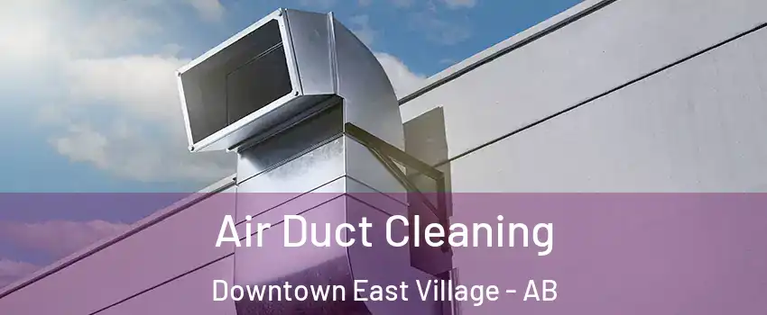  Air Duct Cleaning Downtown East Village - AB