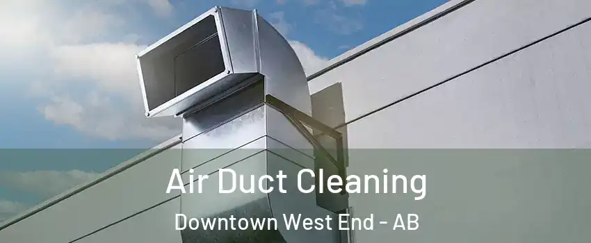  Air Duct Cleaning Downtown West End - AB