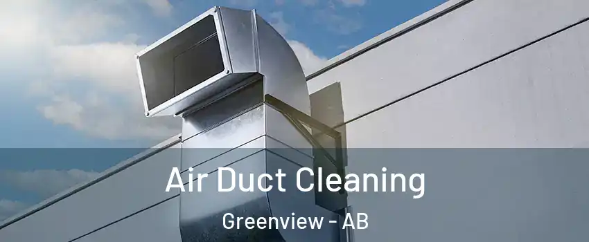  Air Duct Cleaning Greenview - AB