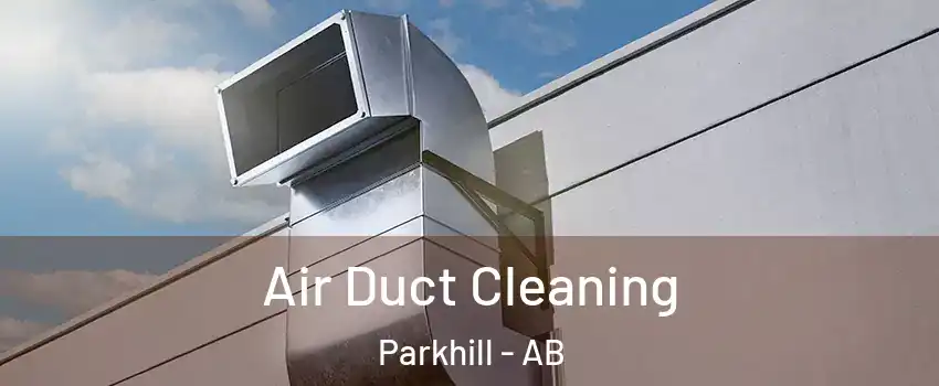  Air Duct Cleaning Parkhill - AB