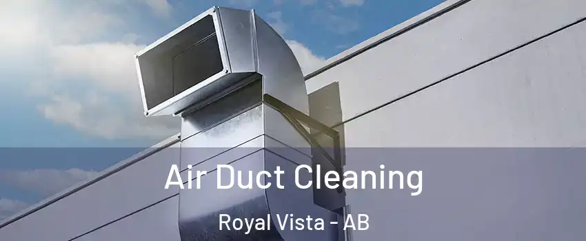  Air Duct Cleaning Royal Vista - AB