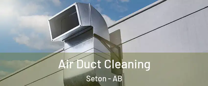  Air Duct Cleaning Seton - AB