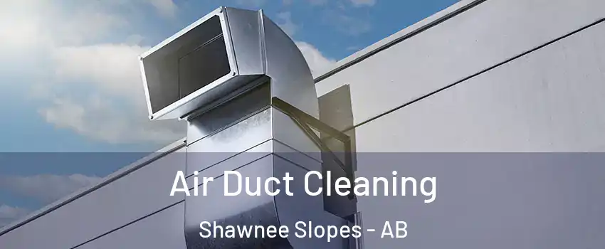  Air Duct Cleaning Shawnee Slopes - AB