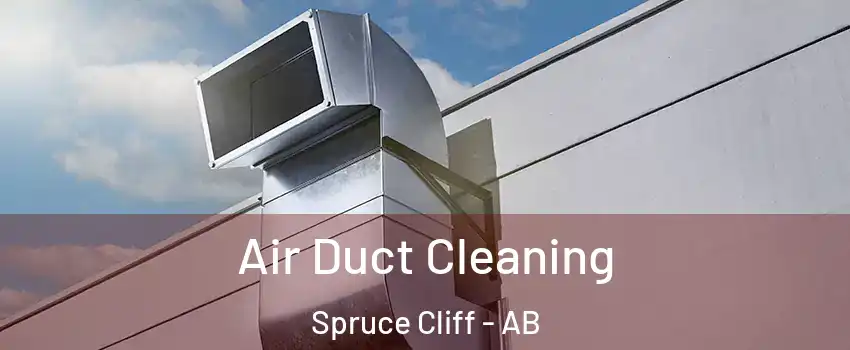  Air Duct Cleaning Spruce Cliff - AB