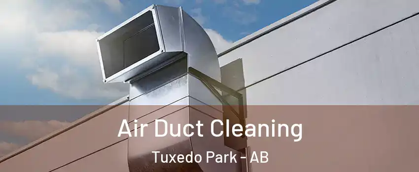  Air Duct Cleaning Tuxedo Park - AB