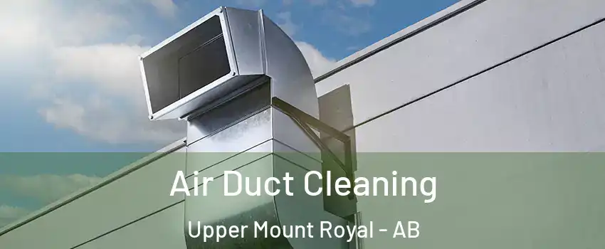  Air Duct Cleaning Upper Mount Royal - AB
