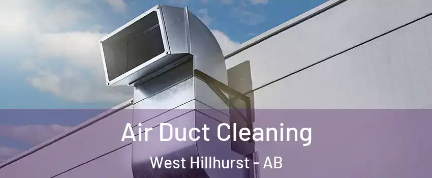  Air Duct Cleaning West Hillhurst - AB