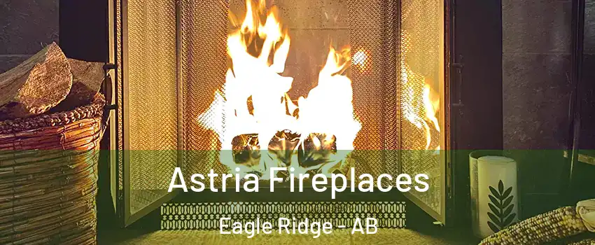  Astria Fireplaces Eagle Ridge - AB