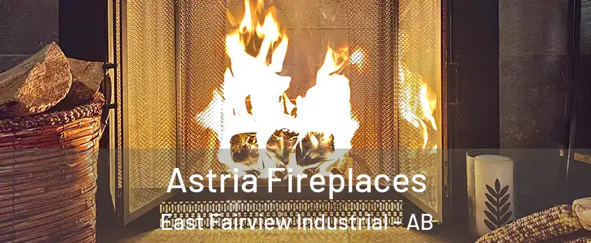  Astria Fireplaces East Fairview Industrial - AB