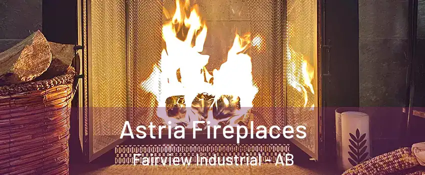  Astria Fireplaces Fairview Industrial - AB