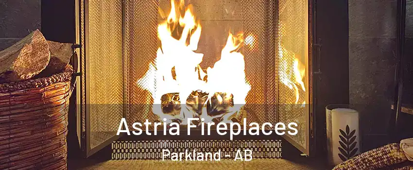  Astria Fireplaces Parkland - AB