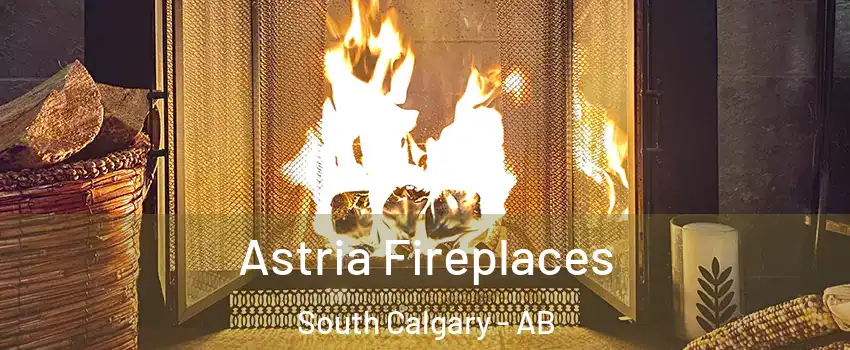  Astria Fireplaces South Calgary - AB