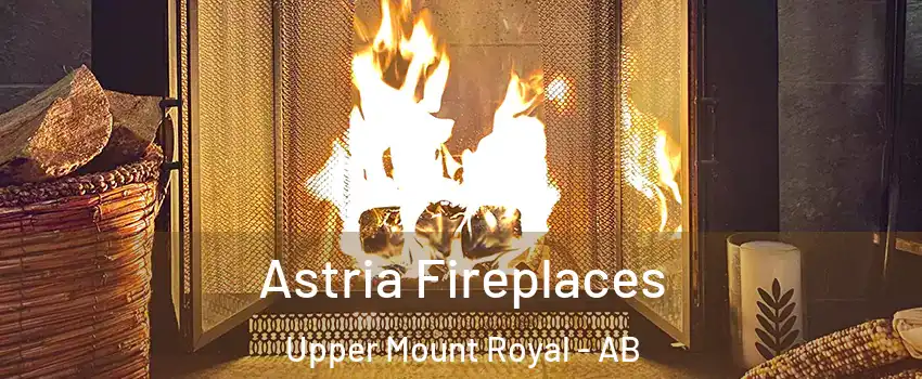  Astria Fireplaces Upper Mount Royal - AB