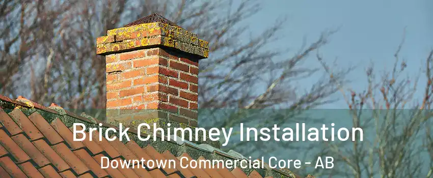  Brick Chimney Installation Downtown Commercial Core - AB