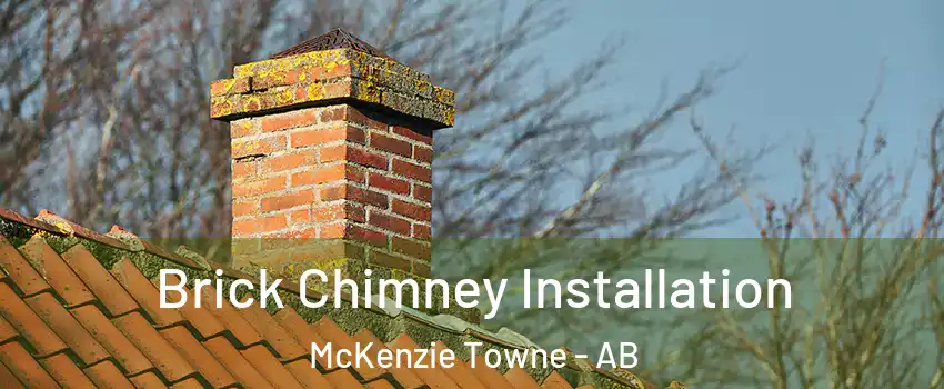  Brick Chimney Installation McKenzie Towne - AB