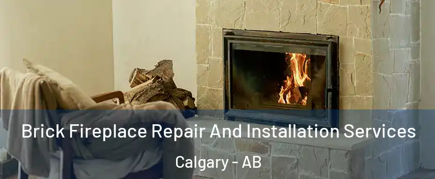  Brick Fireplace Repair And Installation Services Calgary - AB