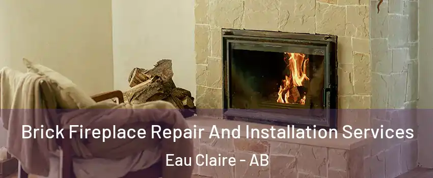  Brick Fireplace Repair And Installation Services Eau Claire - AB