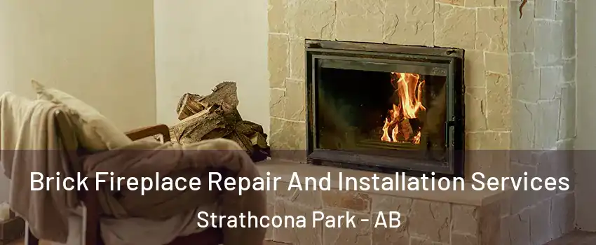  Brick Fireplace Repair And Installation Services Strathcona Park - AB