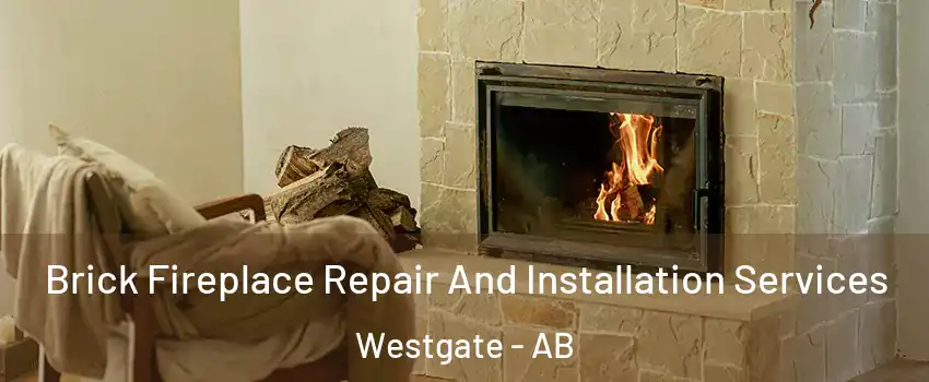  Brick Fireplace Repair And Installation Services Westgate - AB