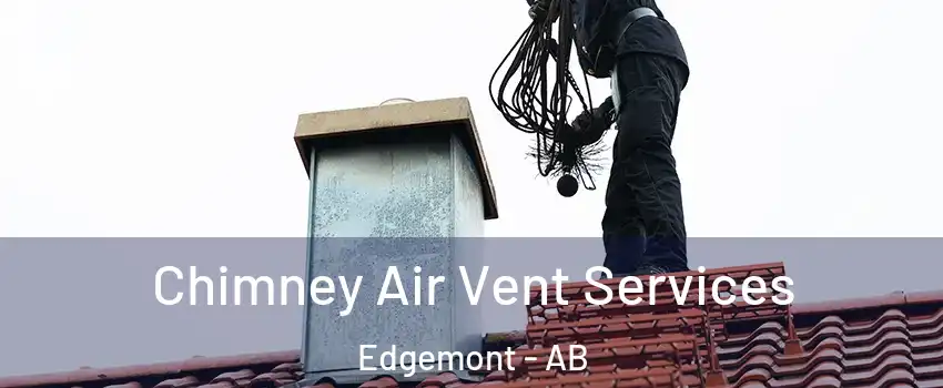 Chimney Air Vent Services Edgemont - AB
