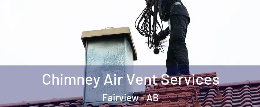  Chimney Air Vent Services Fairview - AB