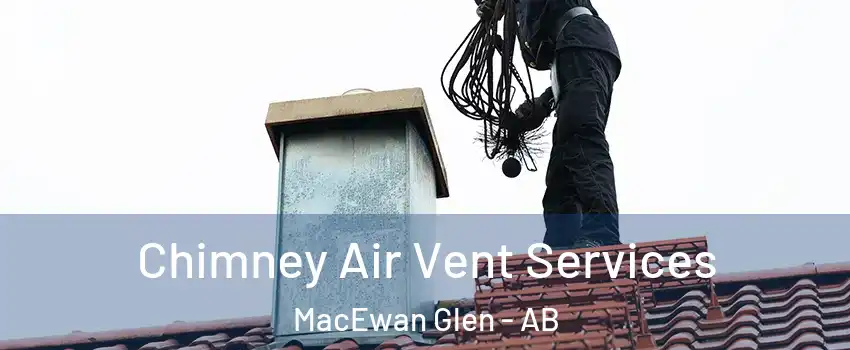  Chimney Air Vent Services MacEwan Glen - AB