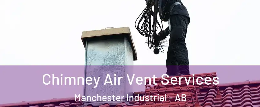  Chimney Air Vent Services Manchester Industrial - AB