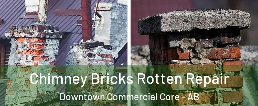  Chimney Bricks Rotten Repair Downtown Commercial Core - AB
