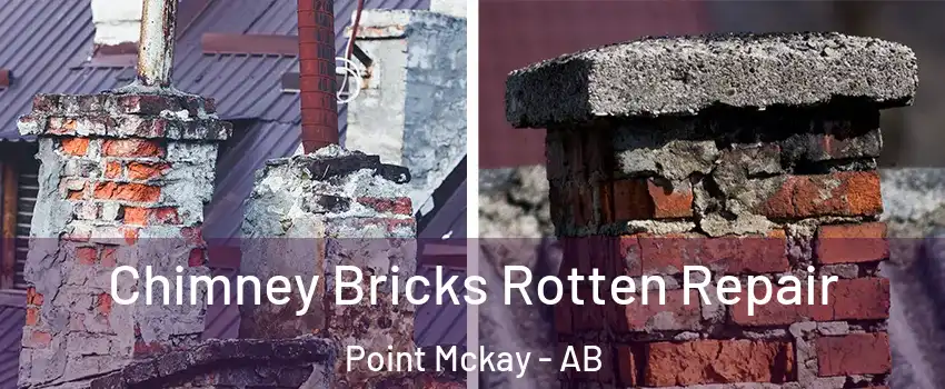  Chimney Bricks Rotten Repair Point Mckay - AB