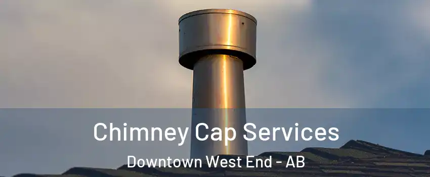  Chimney Cap Services Downtown West End - AB
