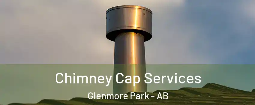  Chimney Cap Services Glenmore Park - AB