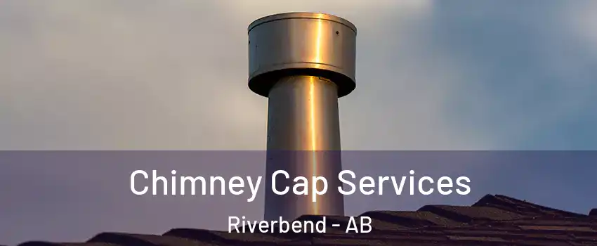  Chimney Cap Services Riverbend - AB