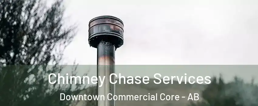  Chimney Chase Services Downtown Commercial Core - AB