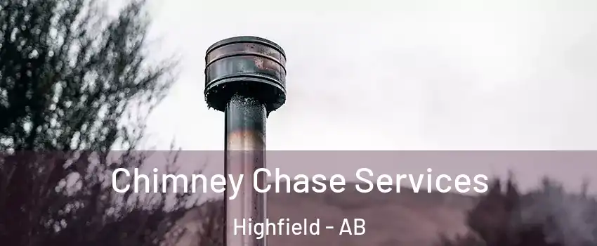  Chimney Chase Services Highfield - AB