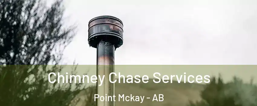 Chimney Chase Services Point Mckay - AB