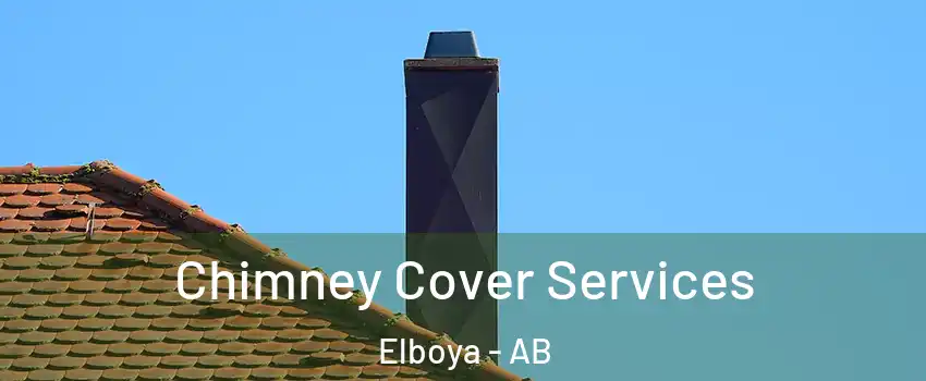  Chimney Cover Services Elboya - AB