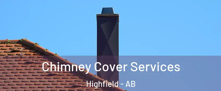  Chimney Cover Services Highfield - AB