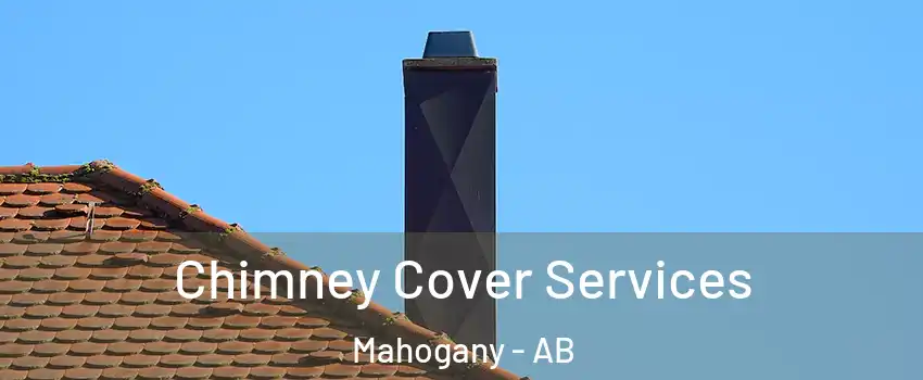  Chimney Cover Services Mahogany - AB