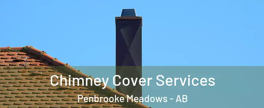  Chimney Cover Services Penbrooke Meadows - AB