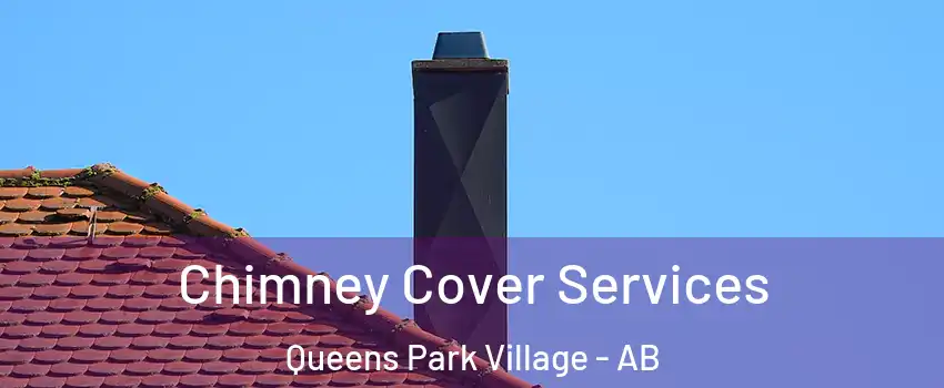  Chimney Cover Services Queens Park Village - AB