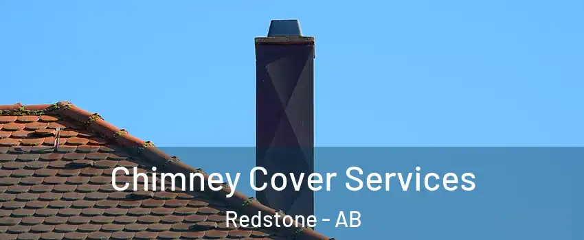  Chimney Cover Services Redstone - AB