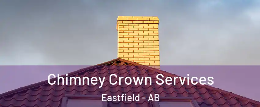 Chimney Crown Services Eastfield - AB