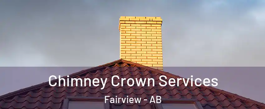 Chimney Crown Services Fairview - AB
