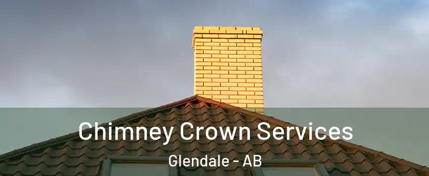 Chimney Crown Services Glendale - AB