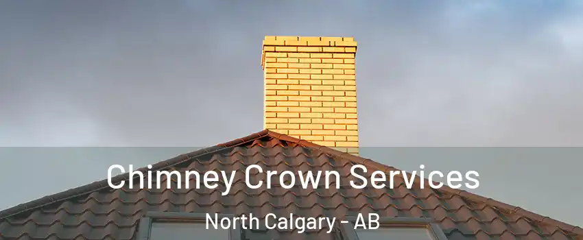 Chimney Crown Services North Calgary - AB