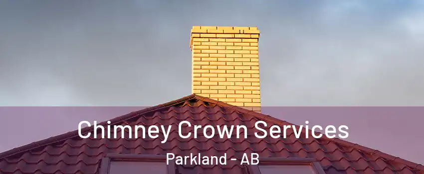 Chimney Crown Services Parkland - AB