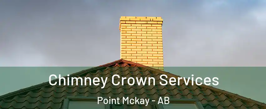 Chimney Crown Services Point Mckay - AB