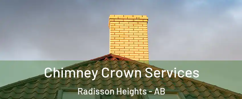 Chimney Crown Services Radisson Heights - AB
