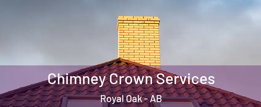 Chimney Crown Services Royal Oak - AB